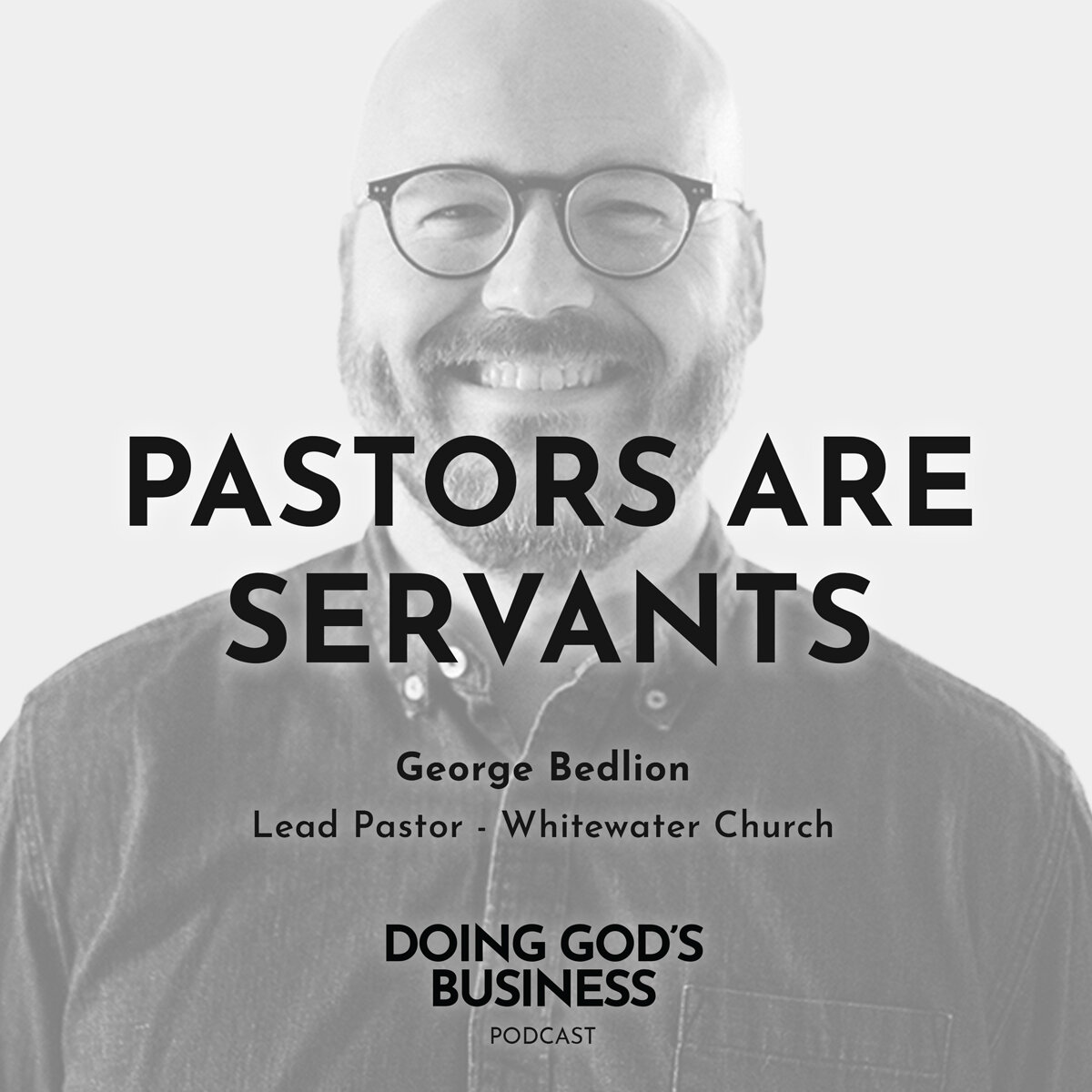 Doing God's Business Podcast-George-Bedlion